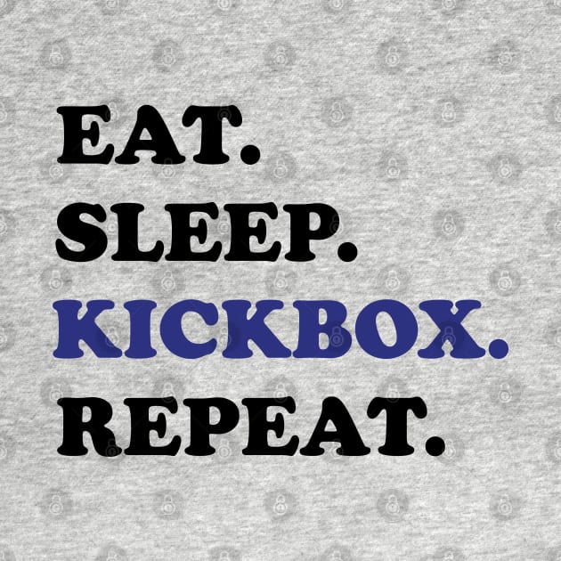 Kickboxing - Eat Sleep Kickbox Repeat by Kudostees